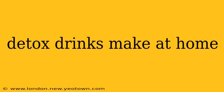 detox drinks make at home