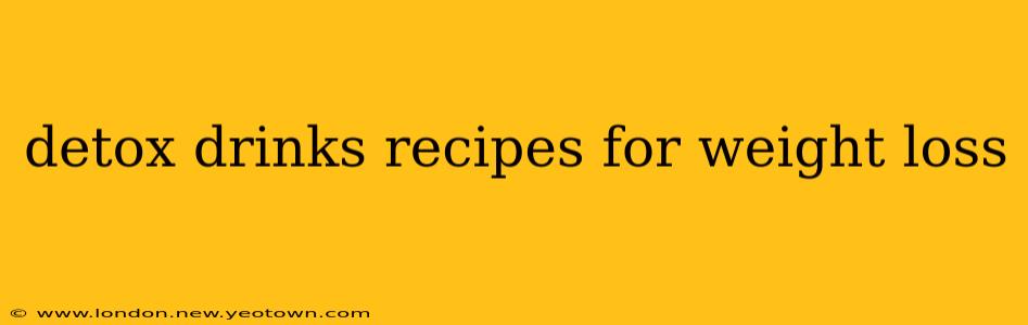 detox drinks recipes for weight loss