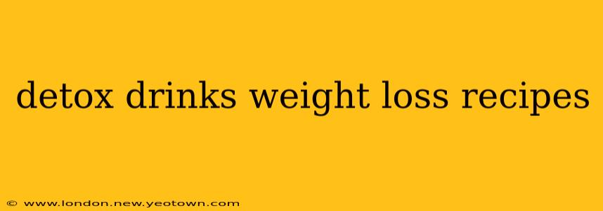 detox drinks weight loss recipes