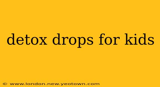 detox drops for kids