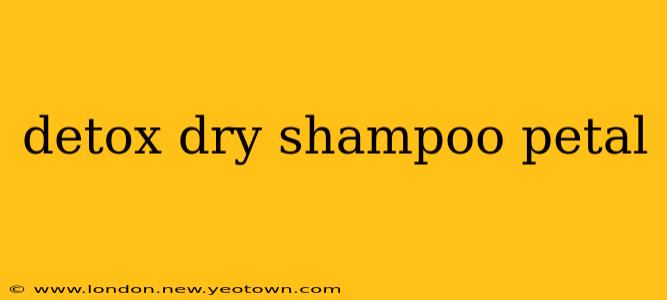 detox dry shampoo petal