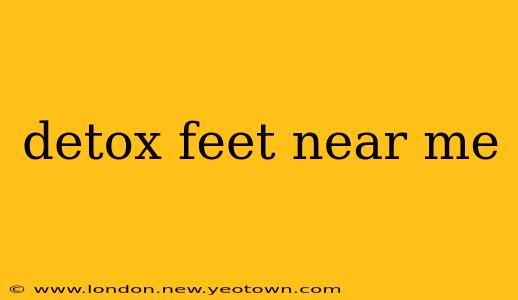detox feet near me