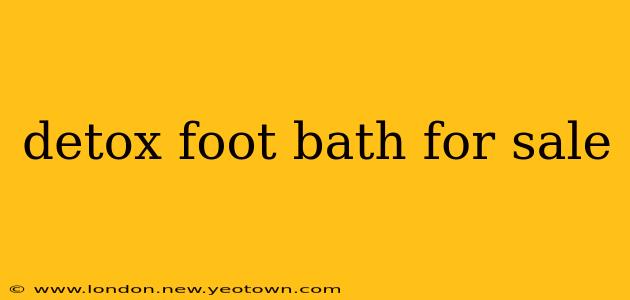 detox foot bath for sale