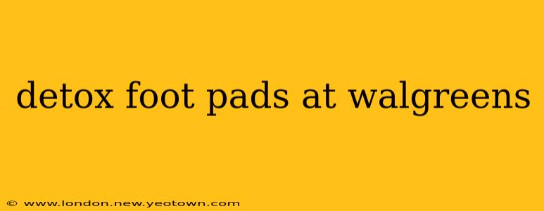 detox foot pads at walgreens