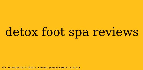detox foot spa reviews