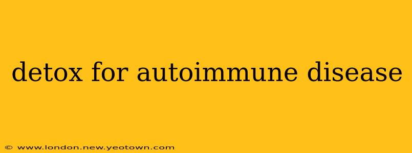 detox for autoimmune disease