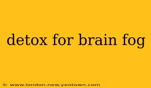 detox for brain fog