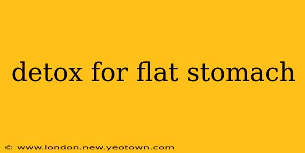 detox for flat stomach