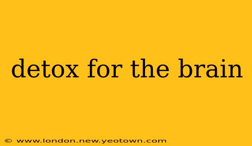detox for the brain