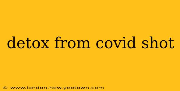 detox from covid shot