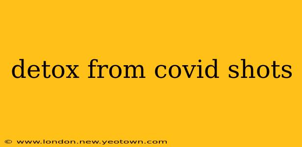 detox from covid shots