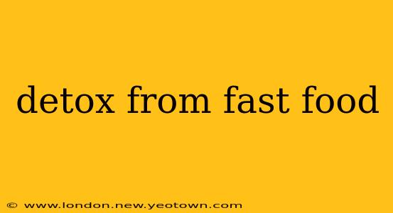 detox from fast food