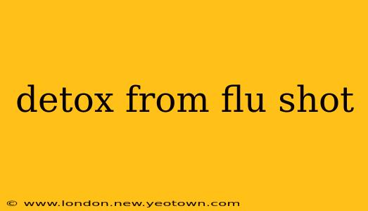 detox from flu shot