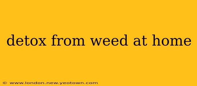 detox from weed at home
