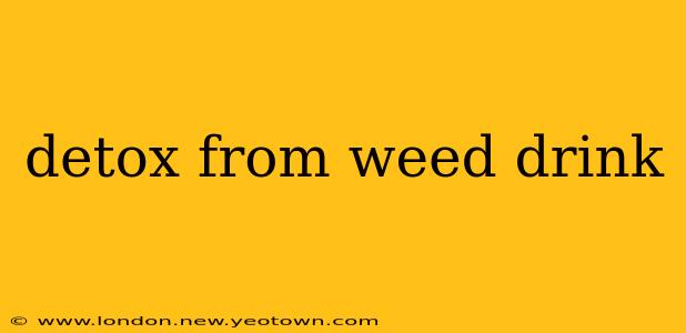 detox from weed drink