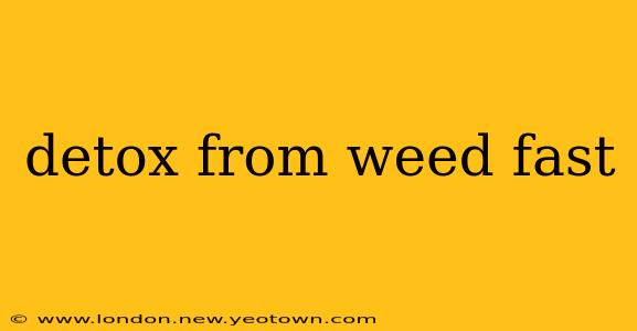 detox from weed fast