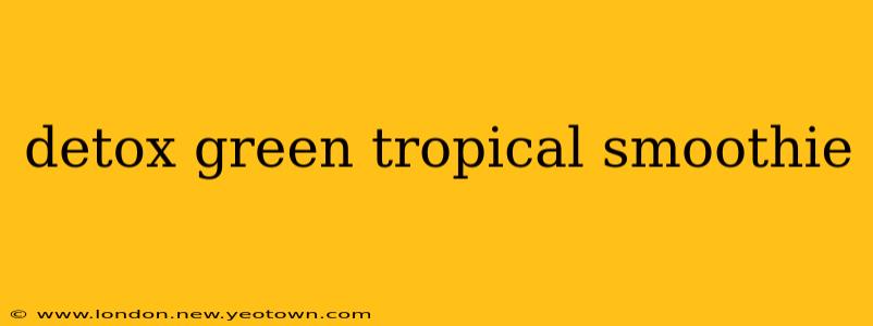 detox green tropical smoothie