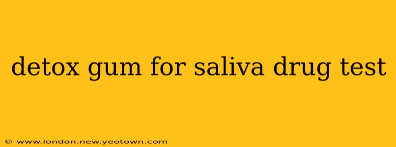 detox gum for saliva drug test