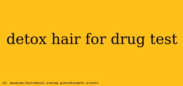 detox hair for drug test