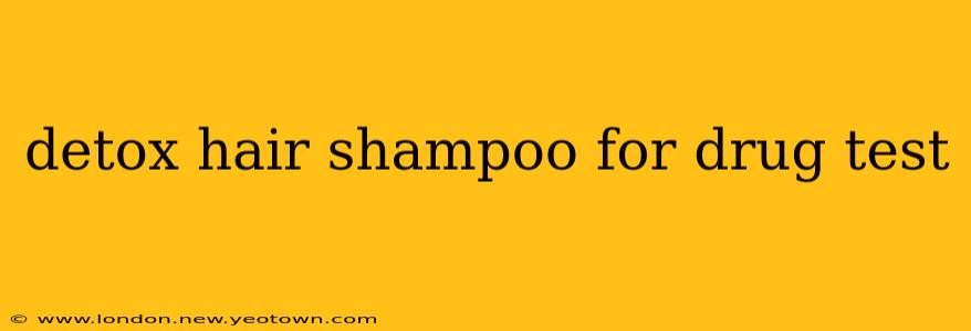 detox hair shampoo for drug test