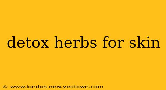detox herbs for skin