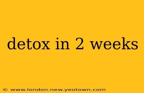 detox in 2 weeks