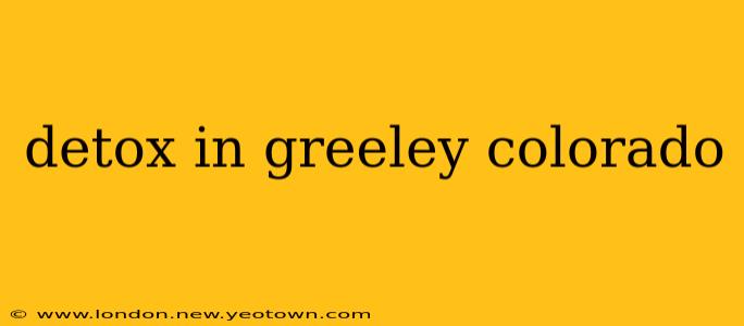 detox in greeley colorado