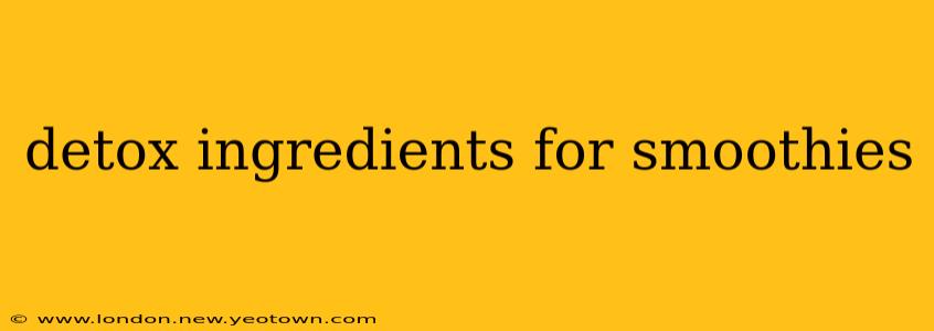detox ingredients for smoothies