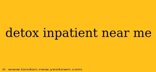 detox inpatient near me