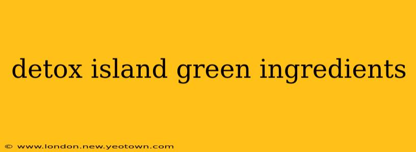 detox island green ingredients