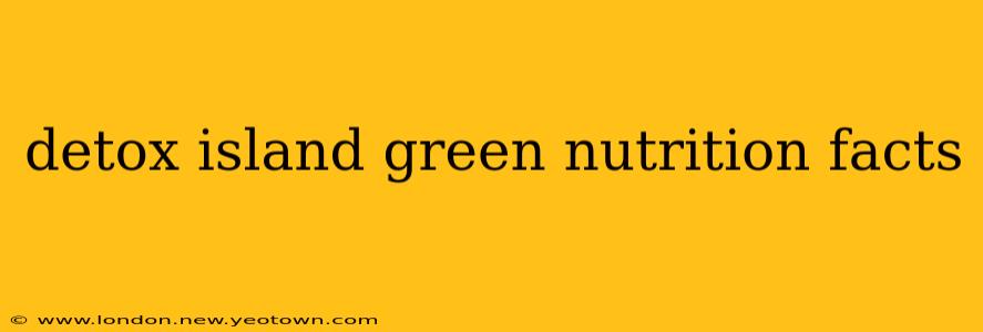 detox island green nutrition facts