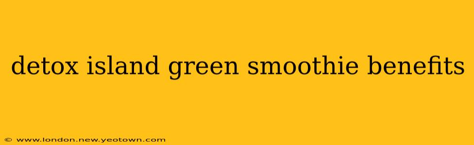 detox island green smoothie benefits