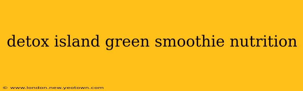 detox island green smoothie nutrition