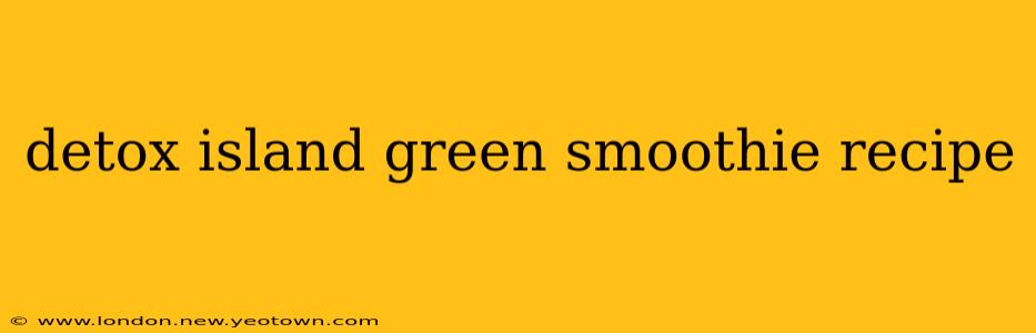 detox island green smoothie recipe