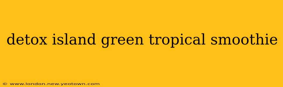 detox island green tropical smoothie