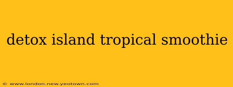 detox island tropical smoothie