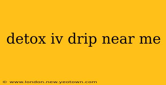 detox iv drip near me