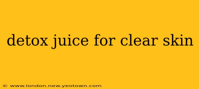 detox juice for clear skin
