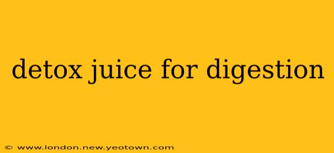 detox juice for digestion