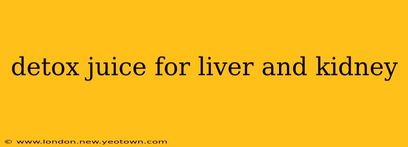 detox juice for liver and kidney