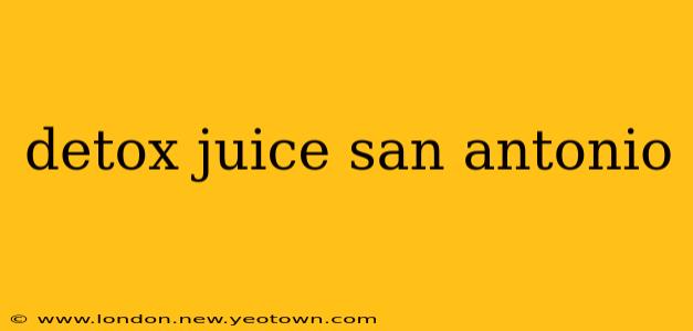 detox juice san antonio