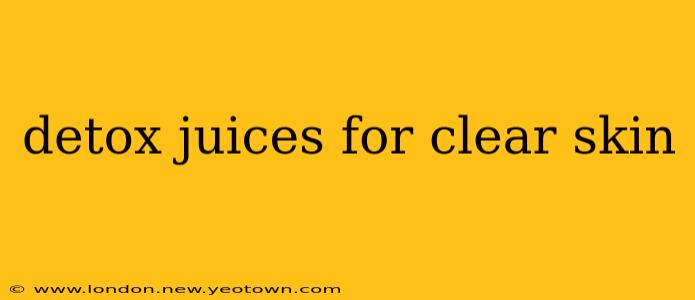 detox juices for clear skin