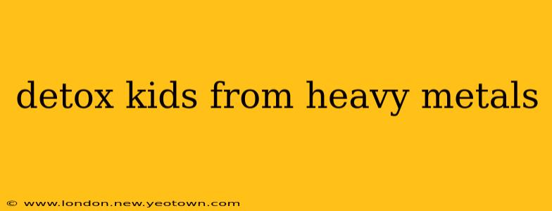 detox kids from heavy metals