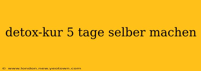 detox-kur 5 tage selber machen