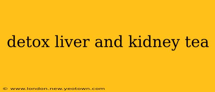 detox liver and kidney tea
