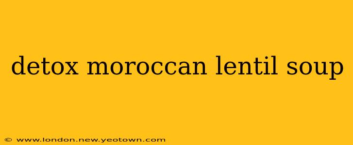 detox moroccan lentil soup