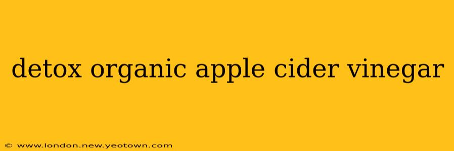 detox organic apple cider vinegar