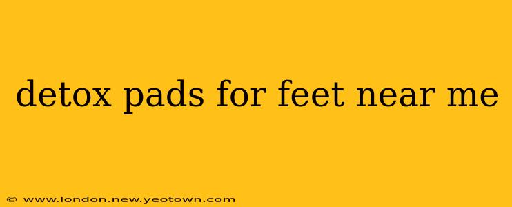 detox pads for feet near me