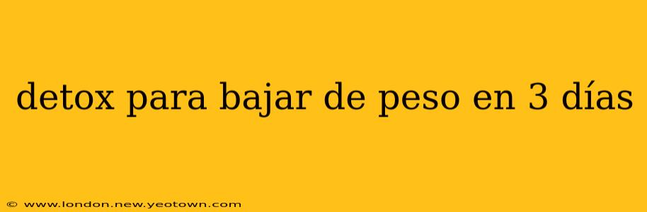 detox para bajar de peso en 3 días