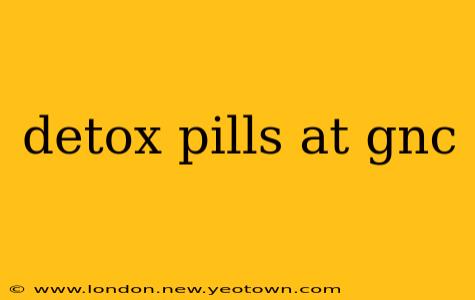 detox pills at gnc